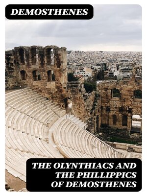 cover image of The Olynthiacs and the Phillippics of Demosthenes